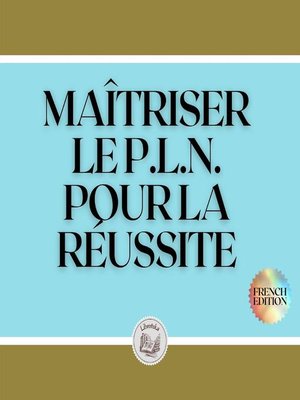 cover image of MAÎTRISER LE P.L.N. POUR LA RÉUSSITE